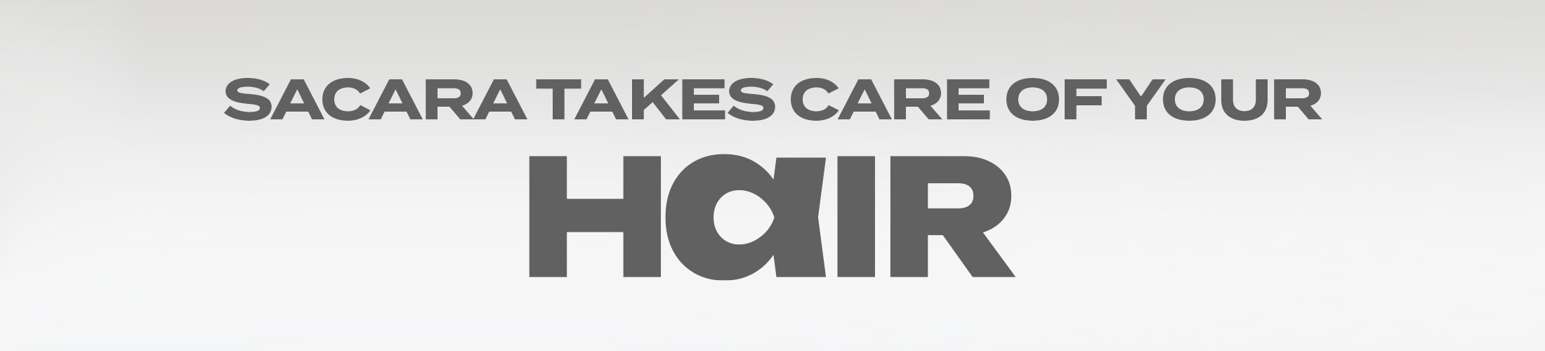 SACARA TAKES CARE OF YOUR HAIR